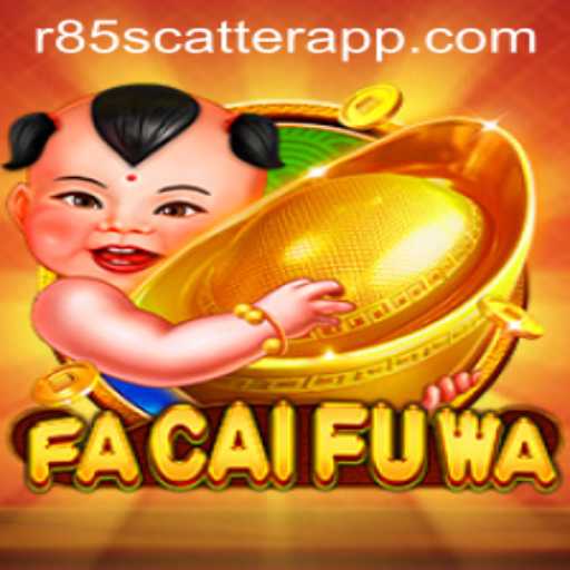 The Exciting World of FaCaiFuWa and the Thrill of R85 Scatter